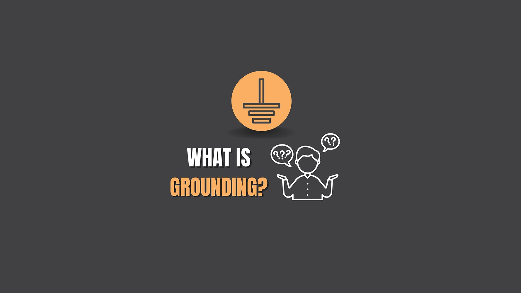 What is Grounding?