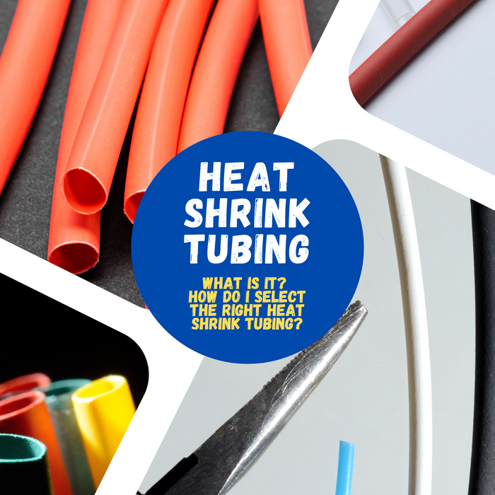 Heat Shrink Tubing: What is it? How do I select the right Heat Shrink Tubing?